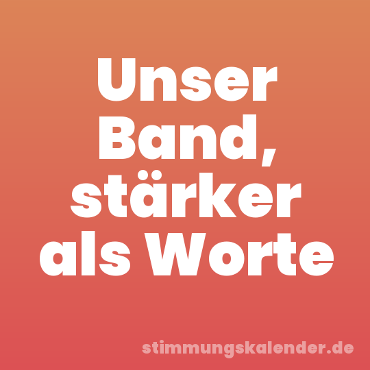 Unser Band, stärker als Worte