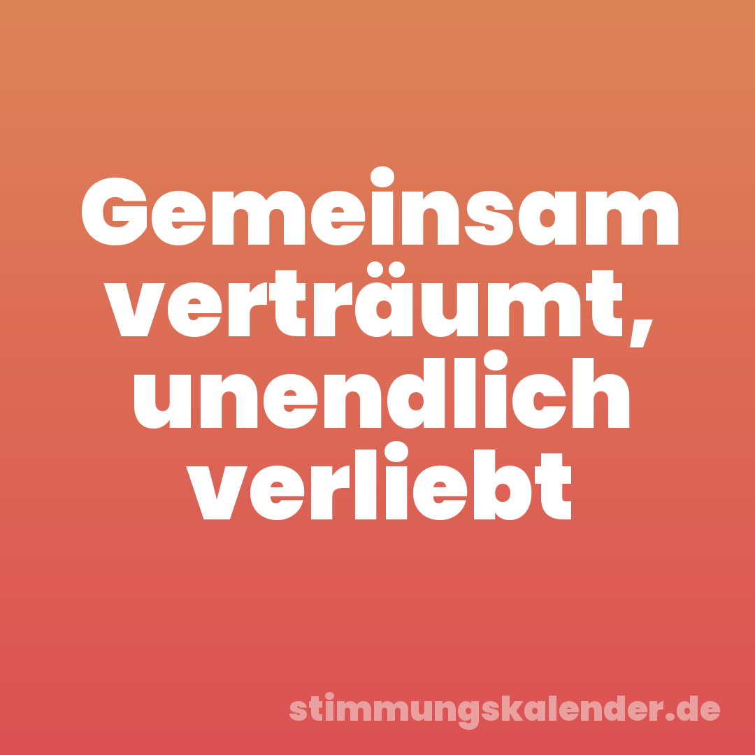 Gemeinsam verträumt, unendlich verliebt