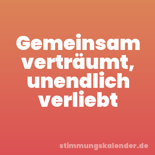 Gemeinsam verträumt, unendlich verliebt