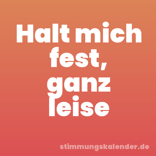 Halt mich fest, ganz leise