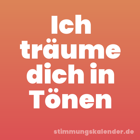 Ich träume dich in Tönen