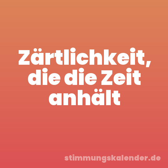 Zärtlichkeit, die die Zeit anhält