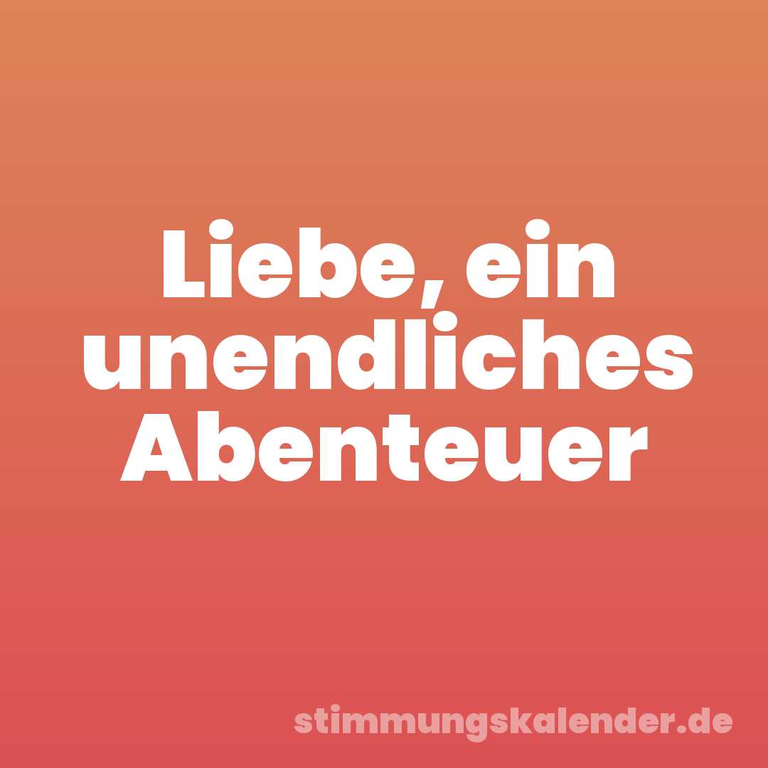 Liebe, ein unendliches Abenteuer