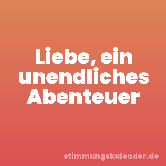 Liebe, ein unendliches Abenteuer