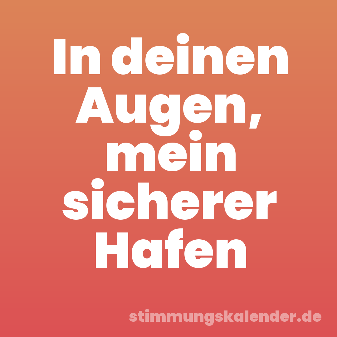 In deinen Augen, mein sicherer Hafen