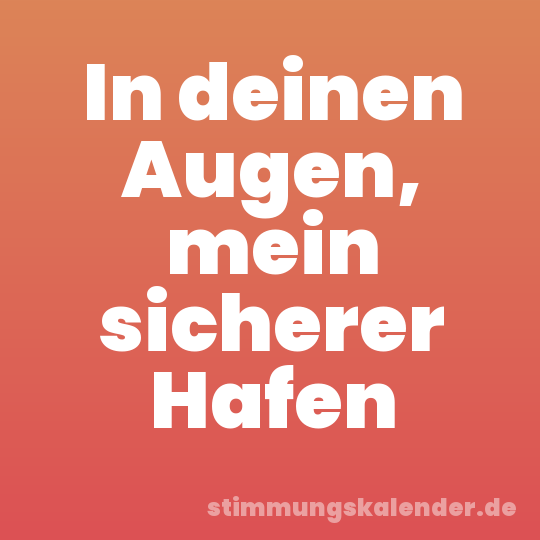 In deinen Augen, mein sicherer Hafen