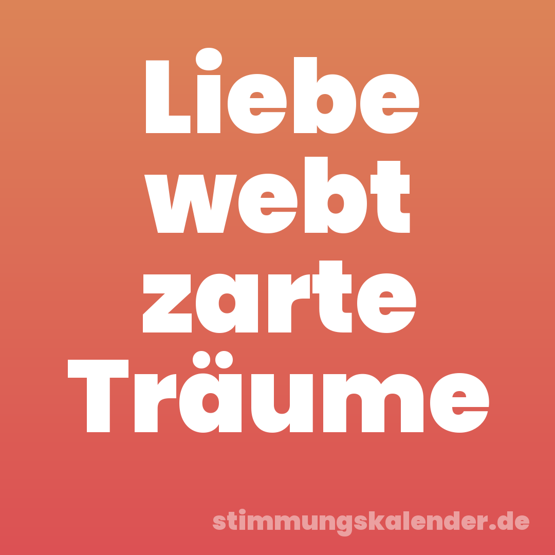 Liebe webt zarte Träume