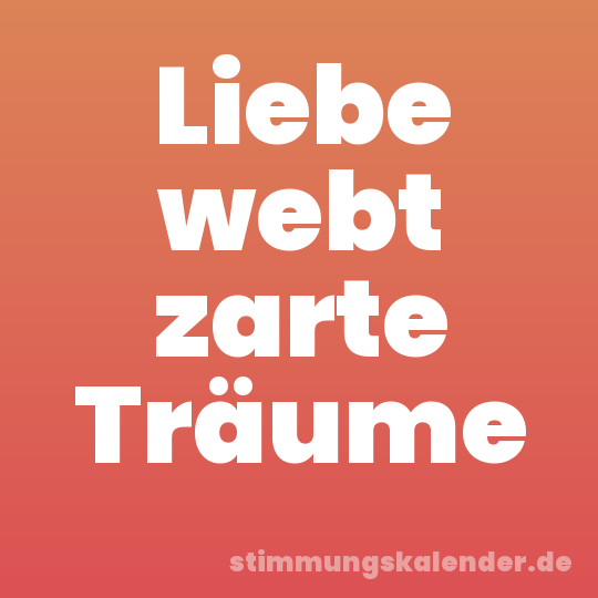 Liebe webt zarte Träume