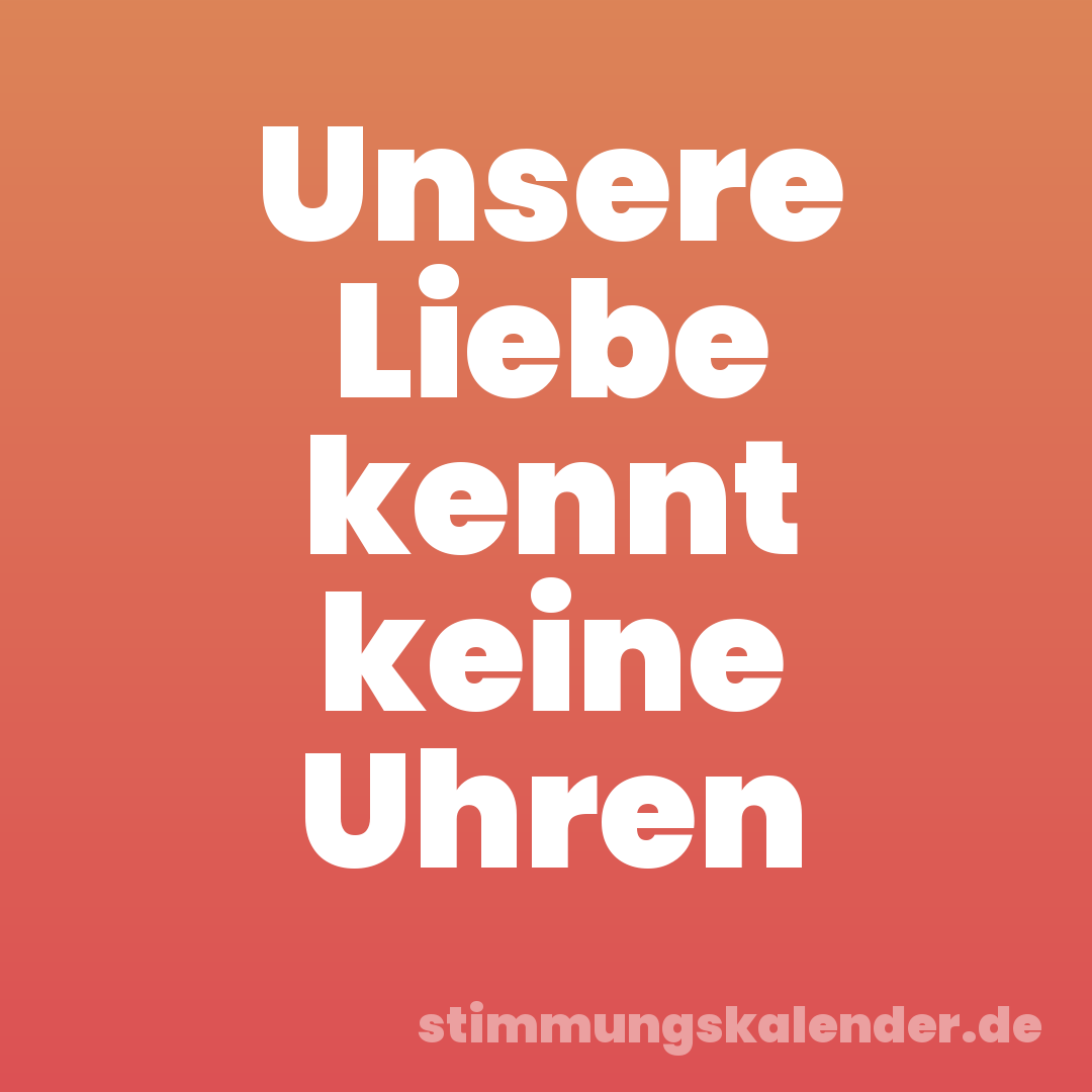 Unsere Liebe kennt keine Uhren
