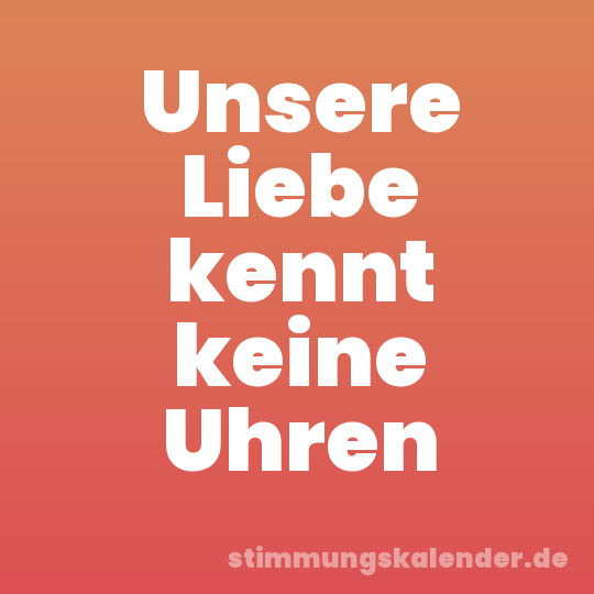 Unsere Liebe kennt keine Uhren