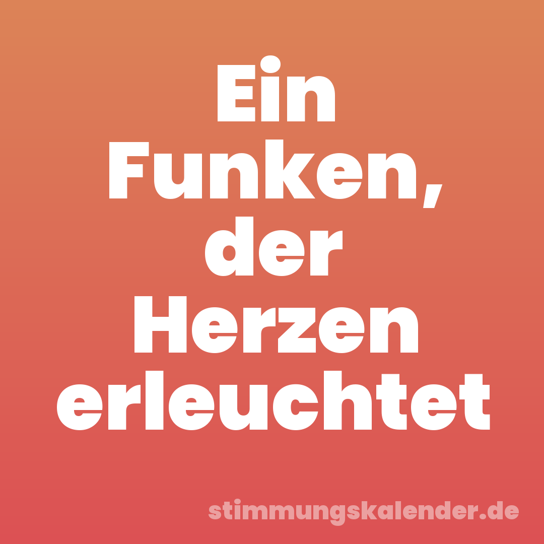 Ein Funken, der Herzen erleuchtet