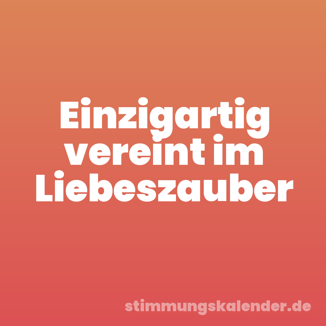 Einzigartig vereint im Liebeszauber