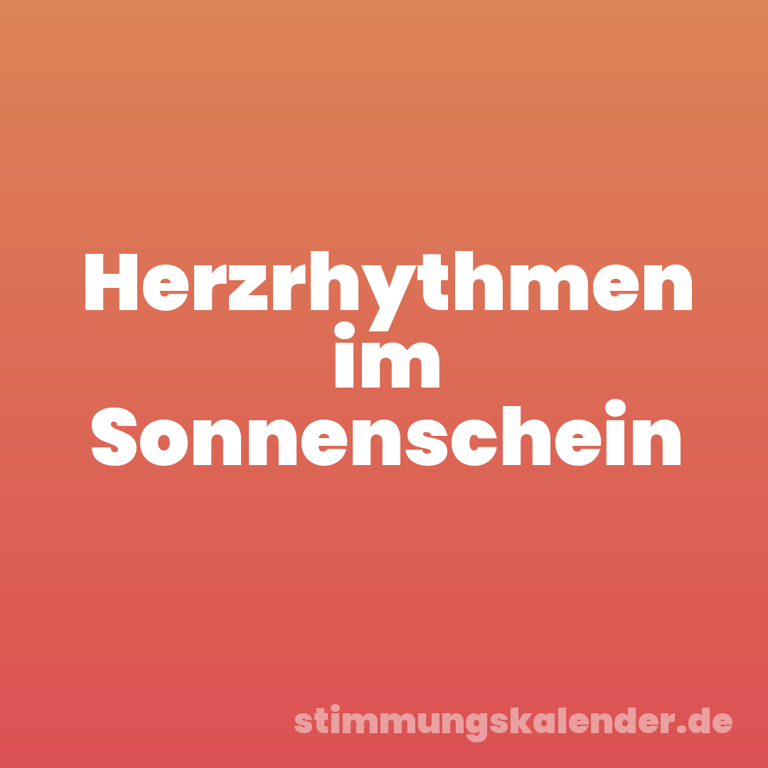 Herzrhythmen im Sonnenschein
