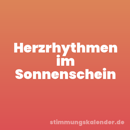 Herzrhythmen im Sonnenschein