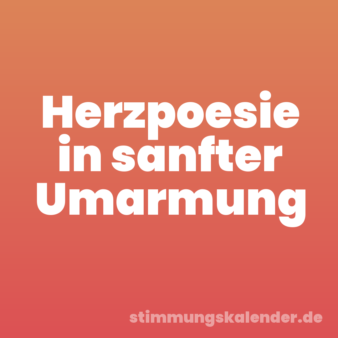 Herzpoesie in sanfter Umarmung
