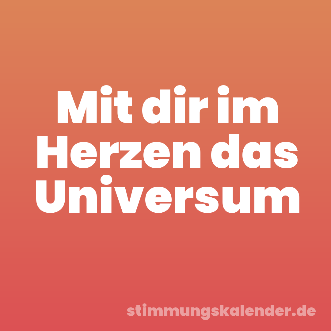 Mit dir im Herzen das Universum