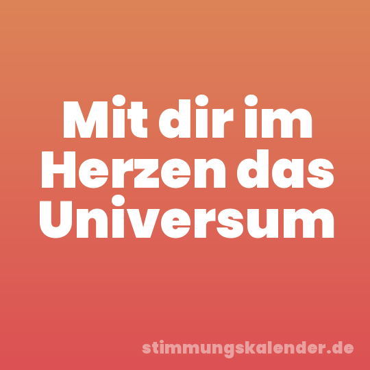 Mit dir im Herzen das Universum