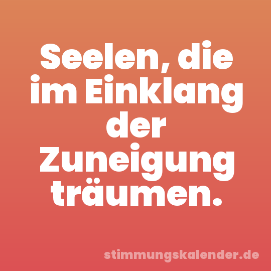 Seelen, die im Einklang der Zuneigung träumen.