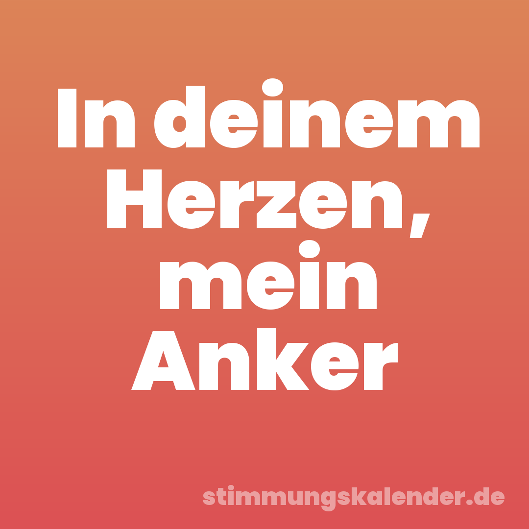 In deinem Herzen, mein Anker