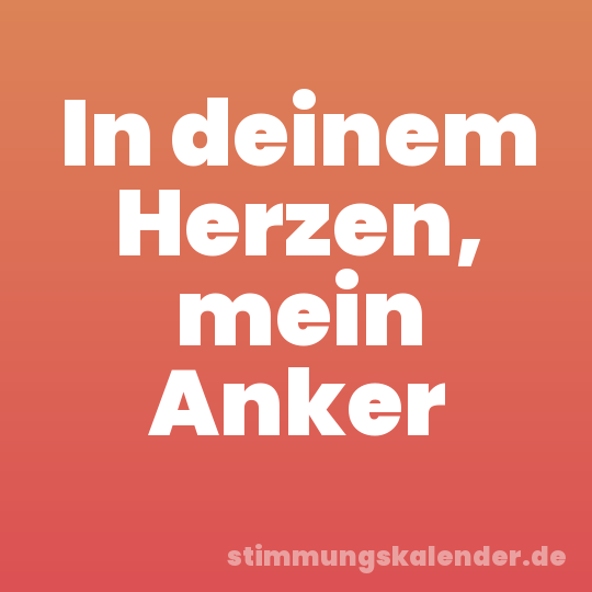 In deinem Herzen, mein Anker