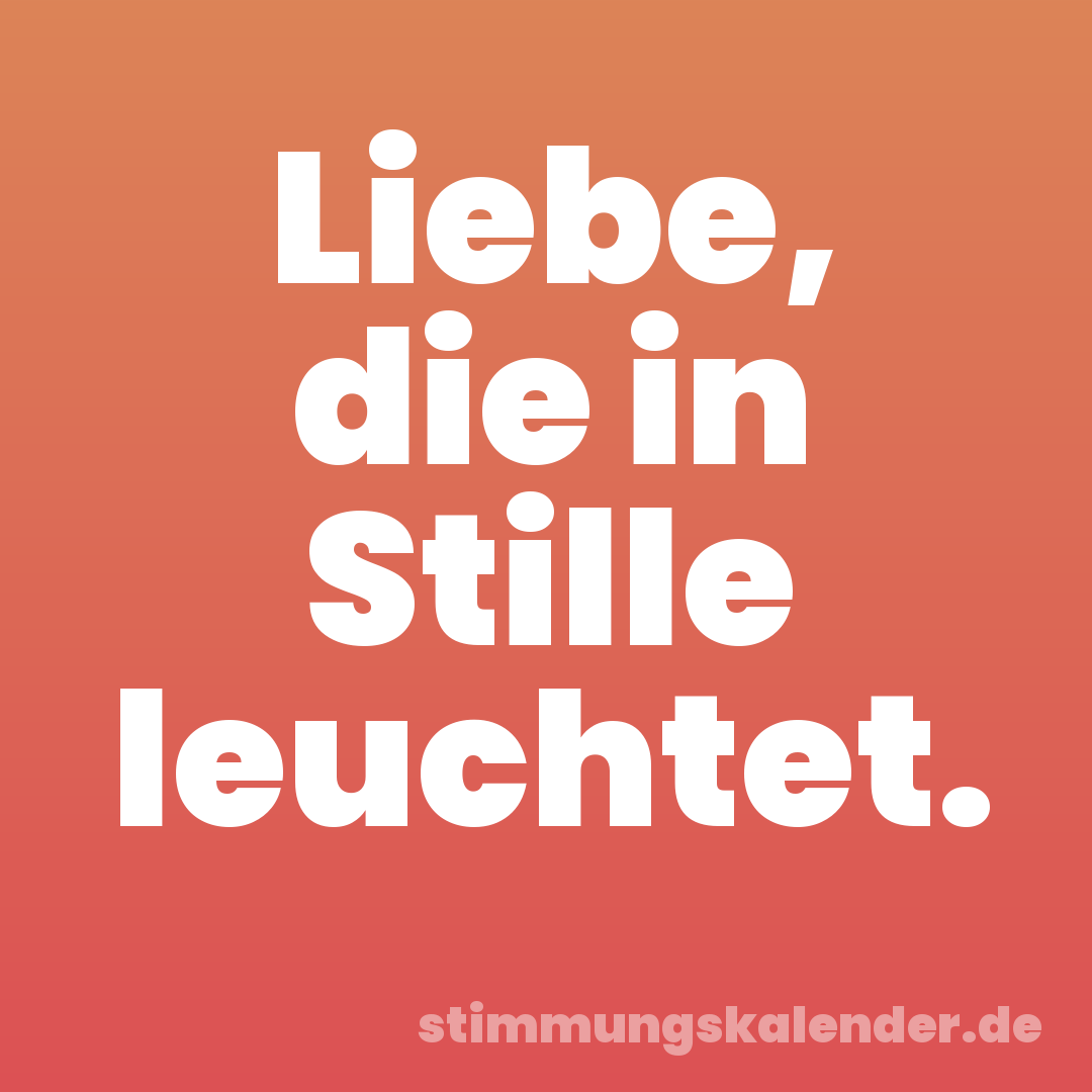 Liebe, die in Stille leuchtet.