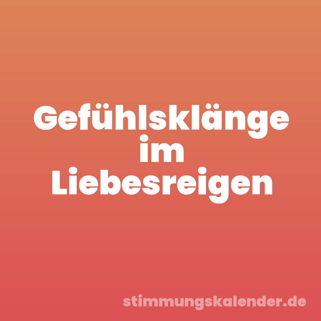 Gefühlsklänge im Liebesreigen