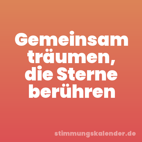 Gemeinsam träumen, die Sterne berühren