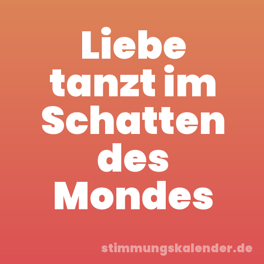 Liebe tanzt im Schatten des Mondes