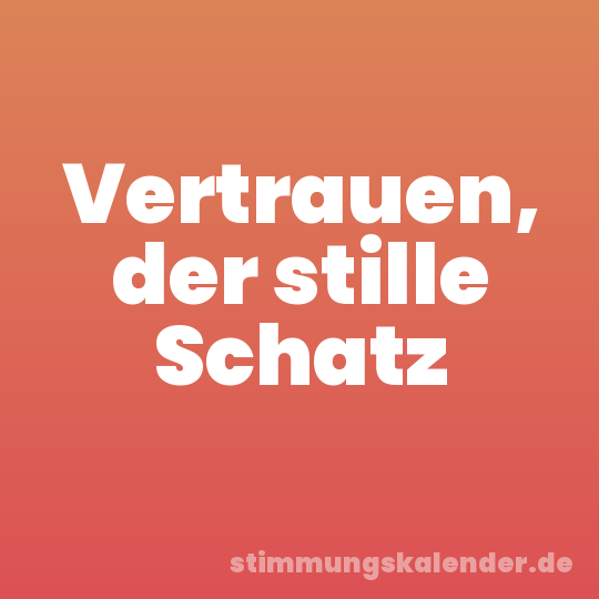 Vertrauen, der stille Schatz