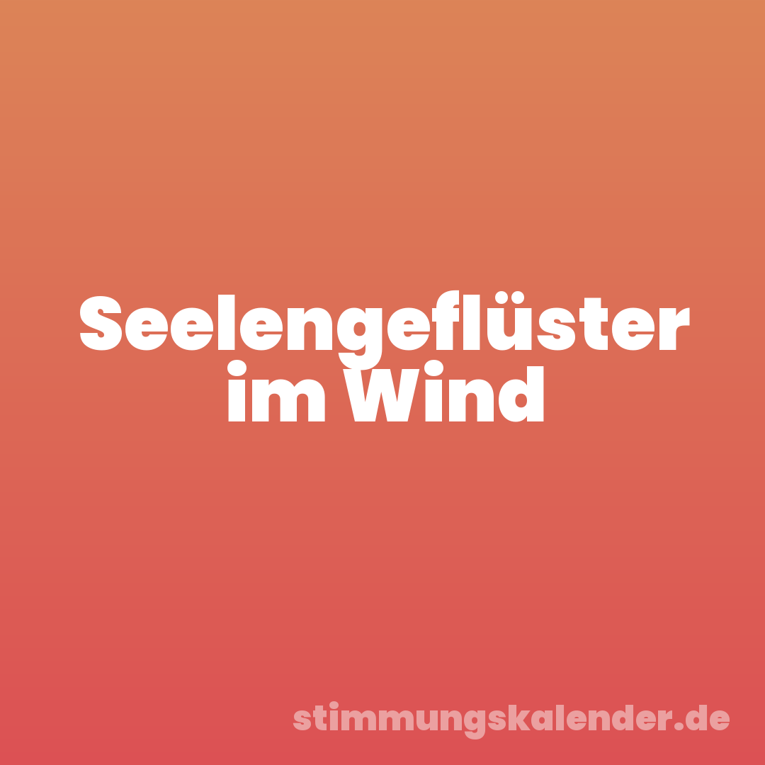 Seelengeflüster im Wind