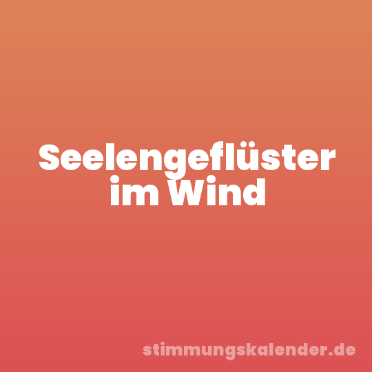 Seelengeflüster im Wind