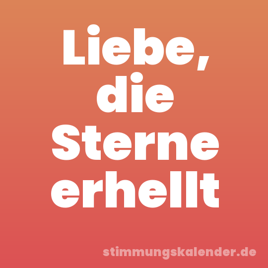 Liebe, die Sterne erhellt