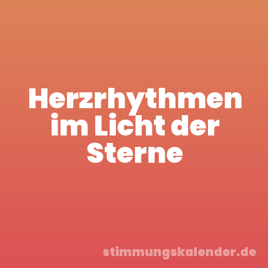 Herzrhythmen im Licht der Sterne