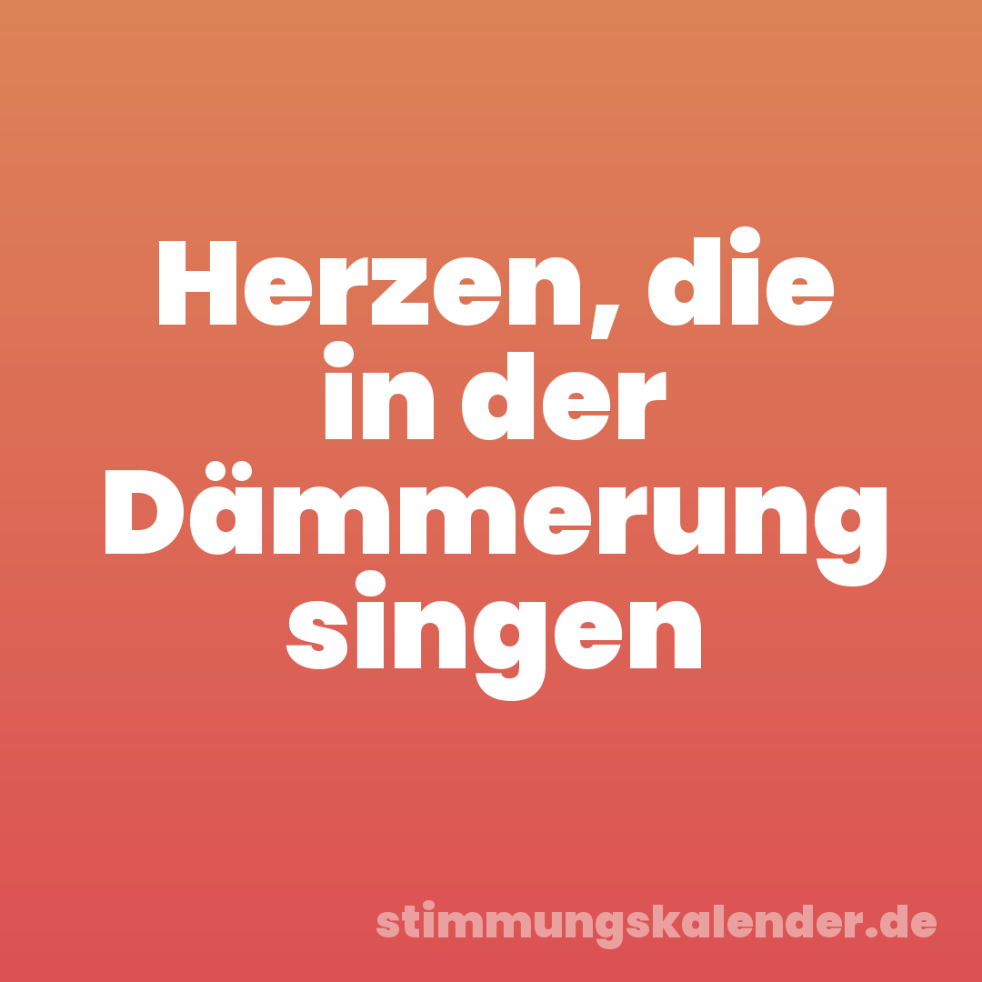 Herzen, die in der Dämmerung singen