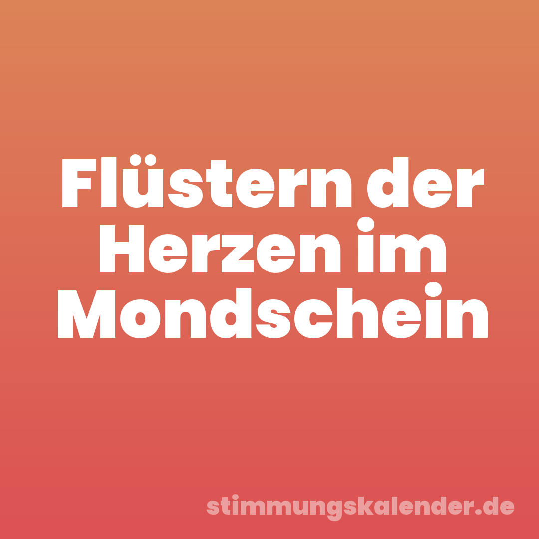 Flüstern der Herzen im Mondschein