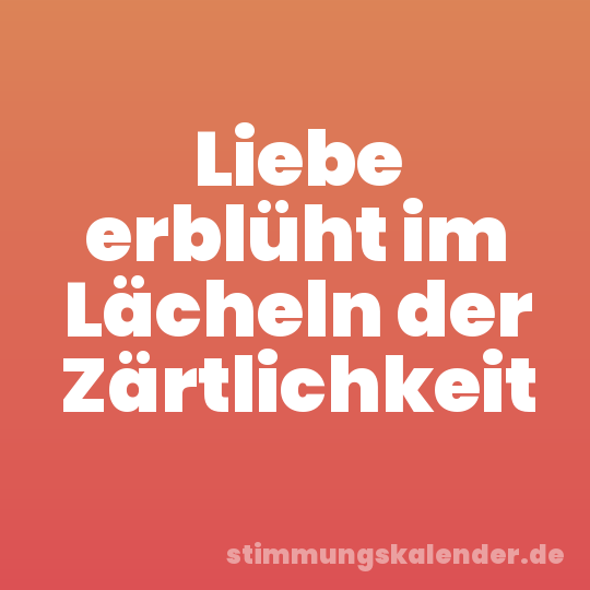 Liebe erblüht im Lächeln der Zärtlichkeit