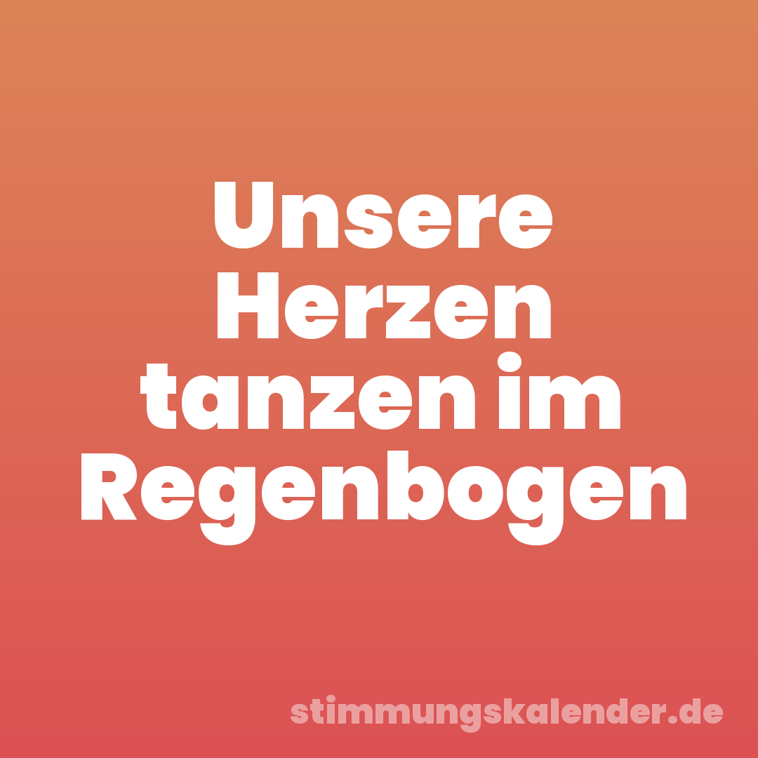 Unsere Herzen tanzen im Regenbogen