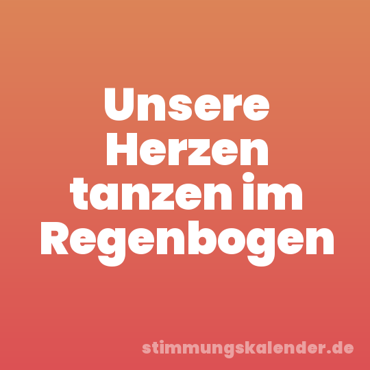 Unsere Herzen tanzen im Regenbogen