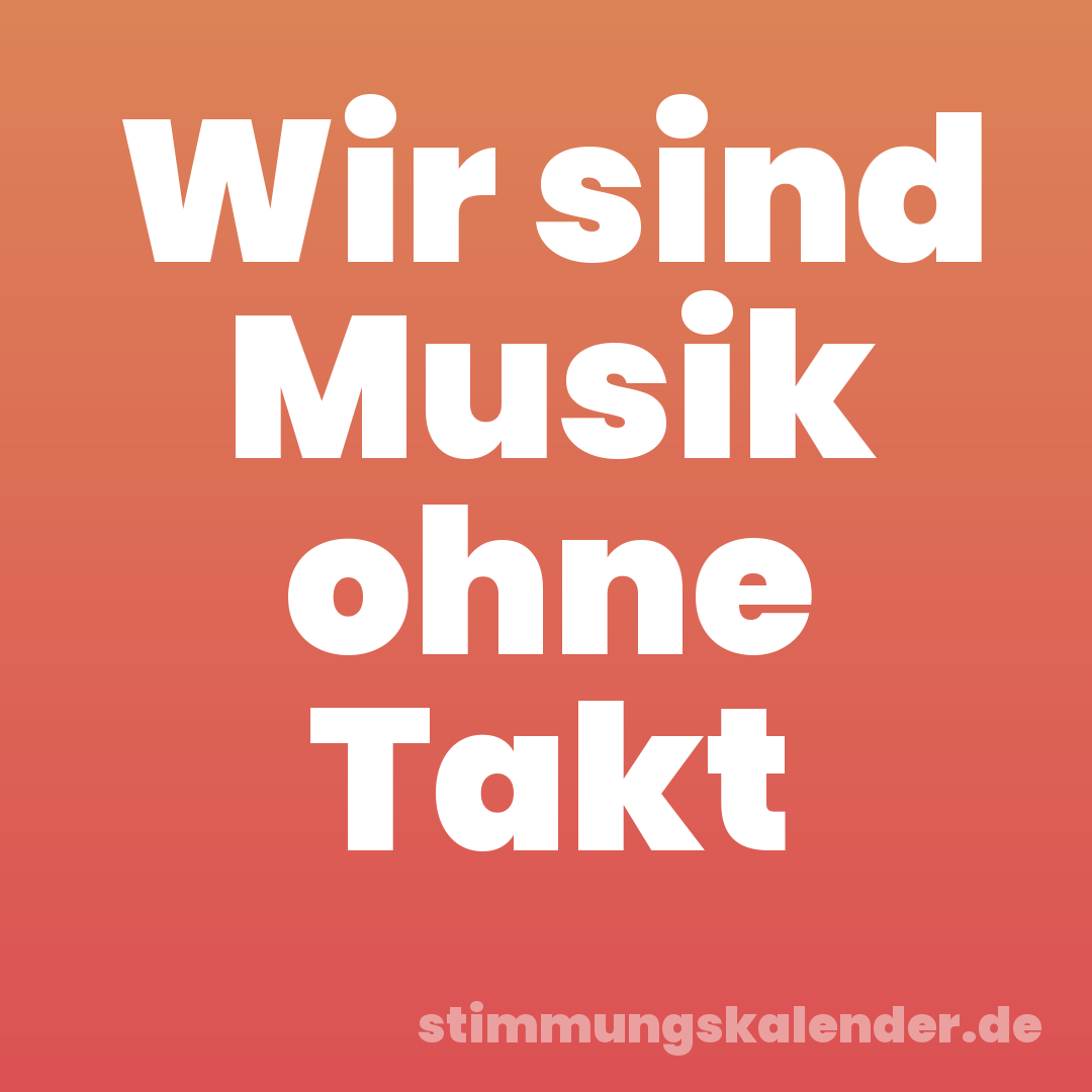 Wir sind Musik ohne Takt