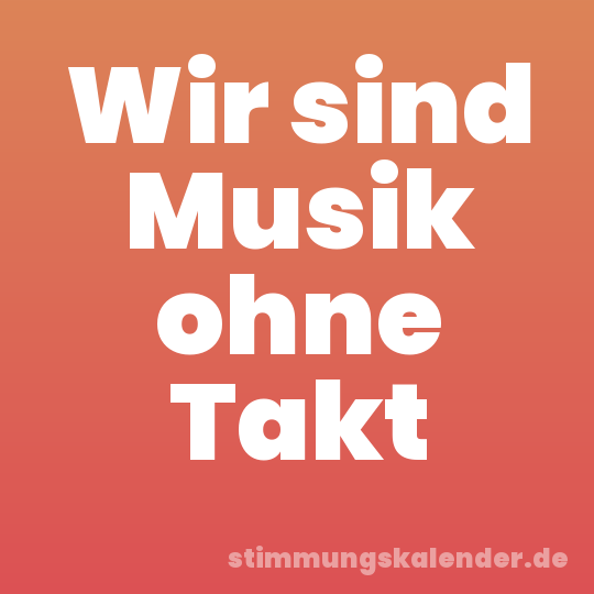 Wir sind Musik ohne Takt