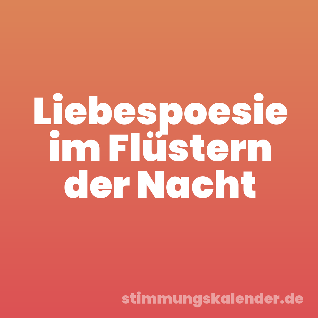 Liebespoesie im Flüstern der Nacht