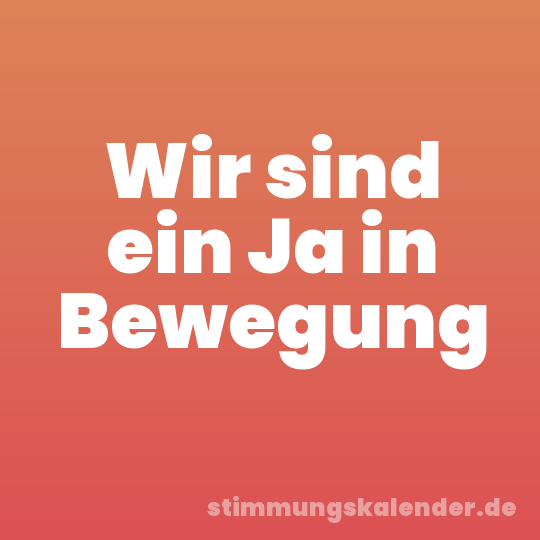Wir sind ein Ja in Bewegung