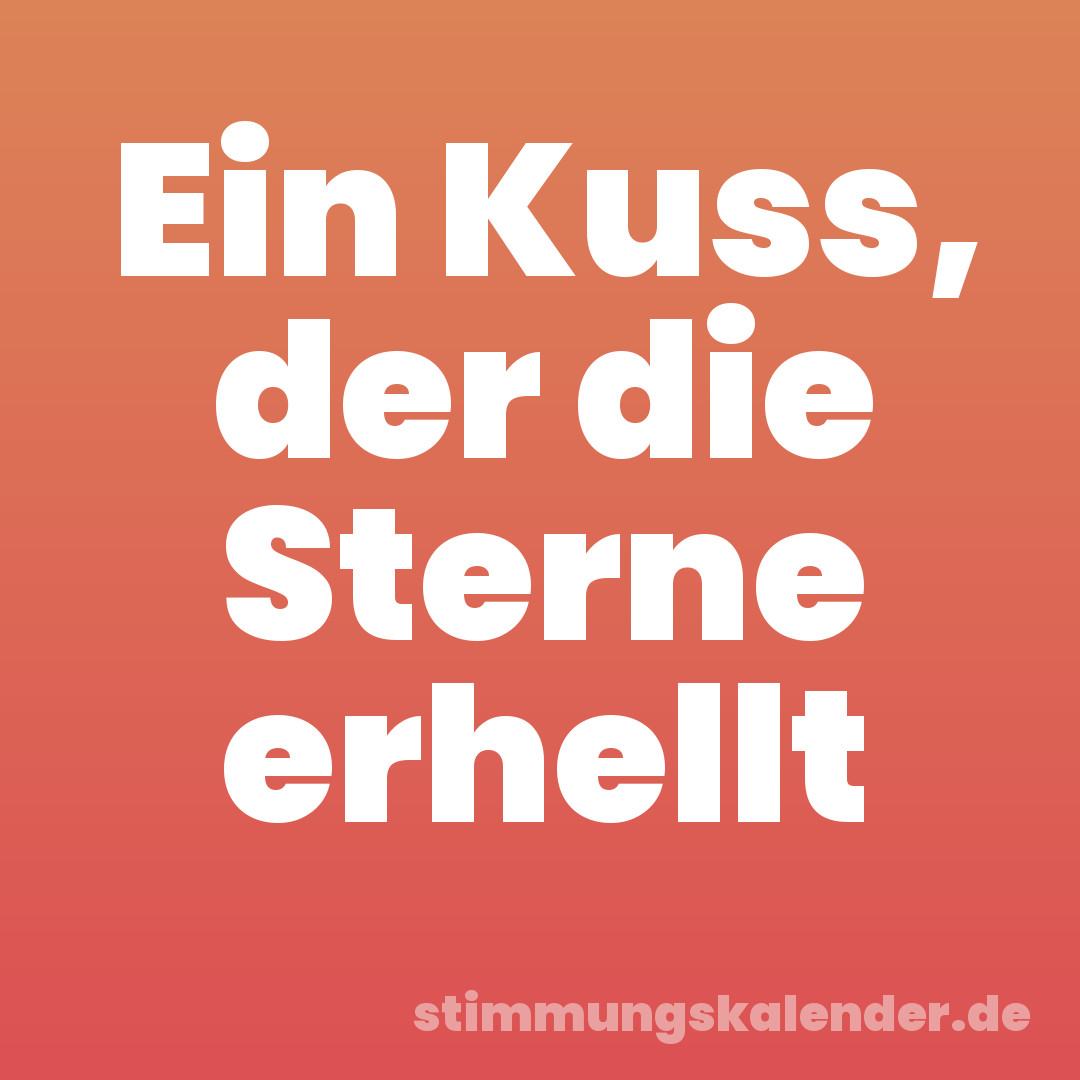 Ein Kuss, der die Sterne erhellt