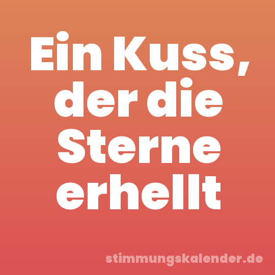 Ein Kuss, der die Sterne erhellt