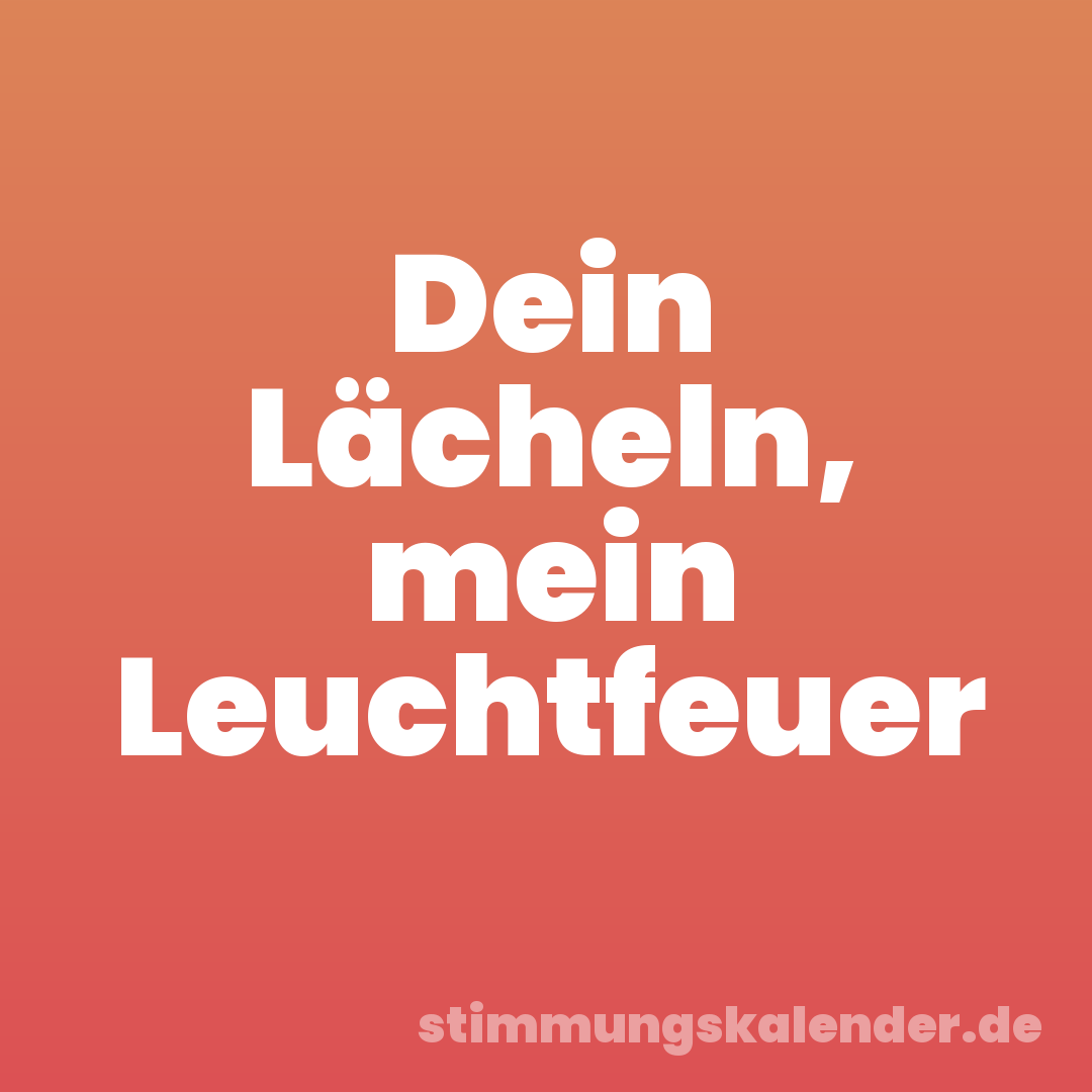Dein Lächeln, mein Leuchtfeuer