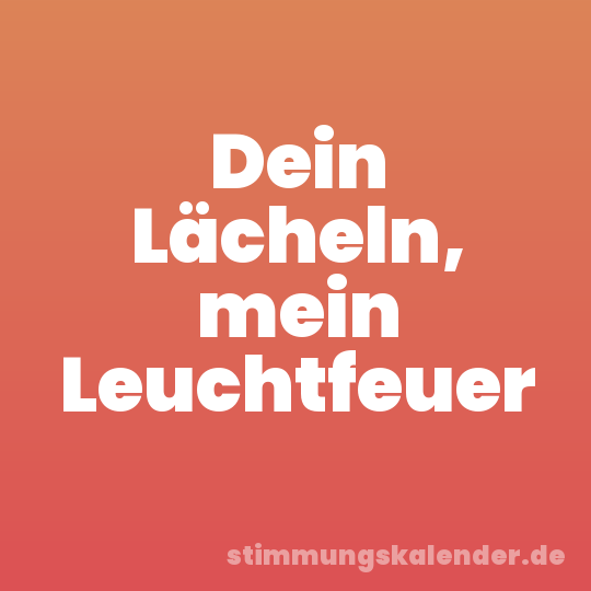 Dein Lächeln, mein Leuchtfeuer
