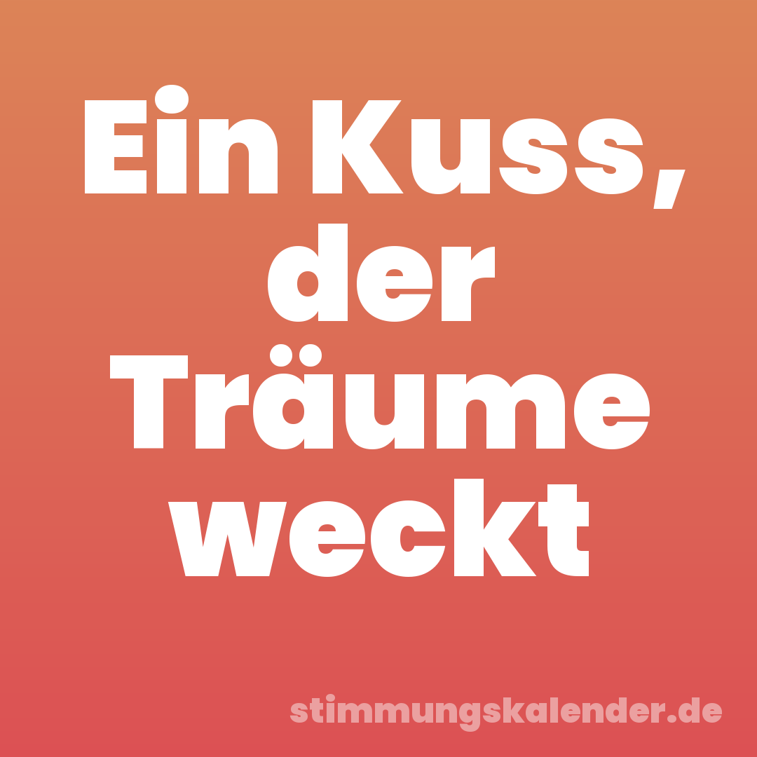 Ein Kuss, der Träume weckt