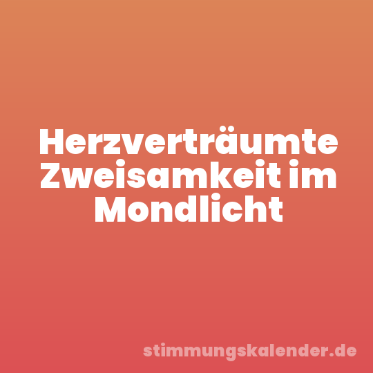 Herzverträumte Zweisamkeit im Mondlicht