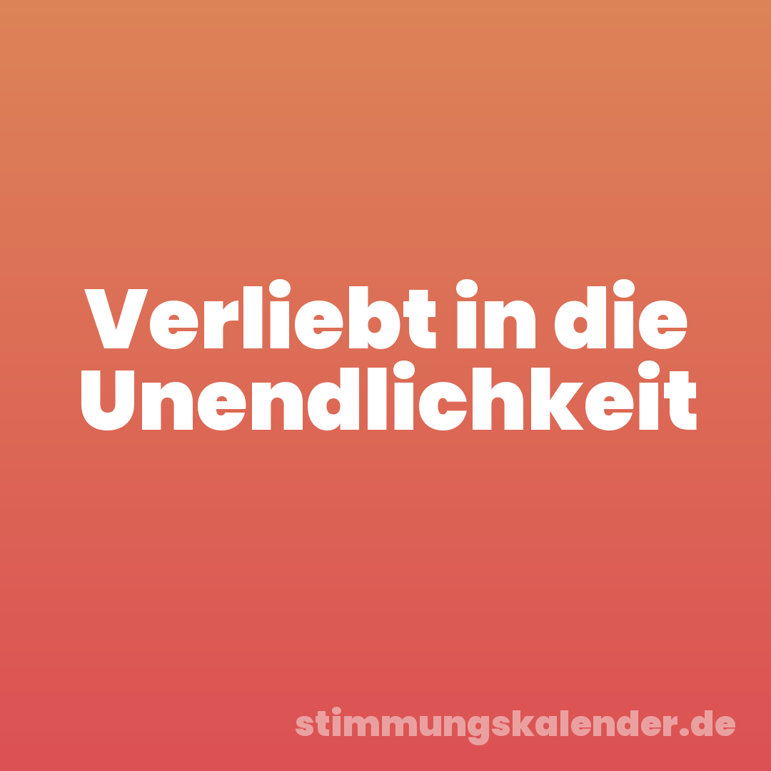 Verliebt in die Unendlichkeit