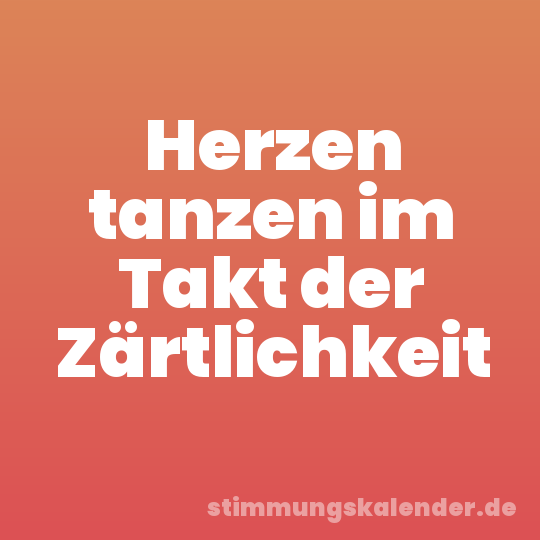Herzen tanzen im Takt der Zärtlichkeit